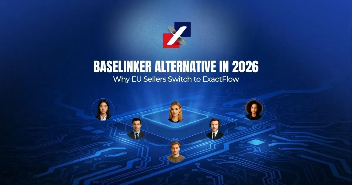 BaseLinker alternative 2026: EU e-commerce sellers switching to ExactFlow